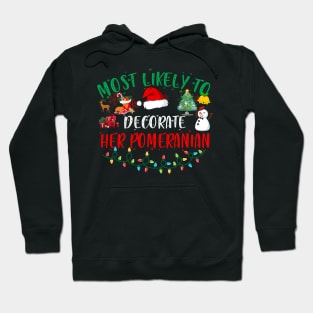 Most Likely To Decorate Her Pomeranian Funny Christmas Gifts Hoodie